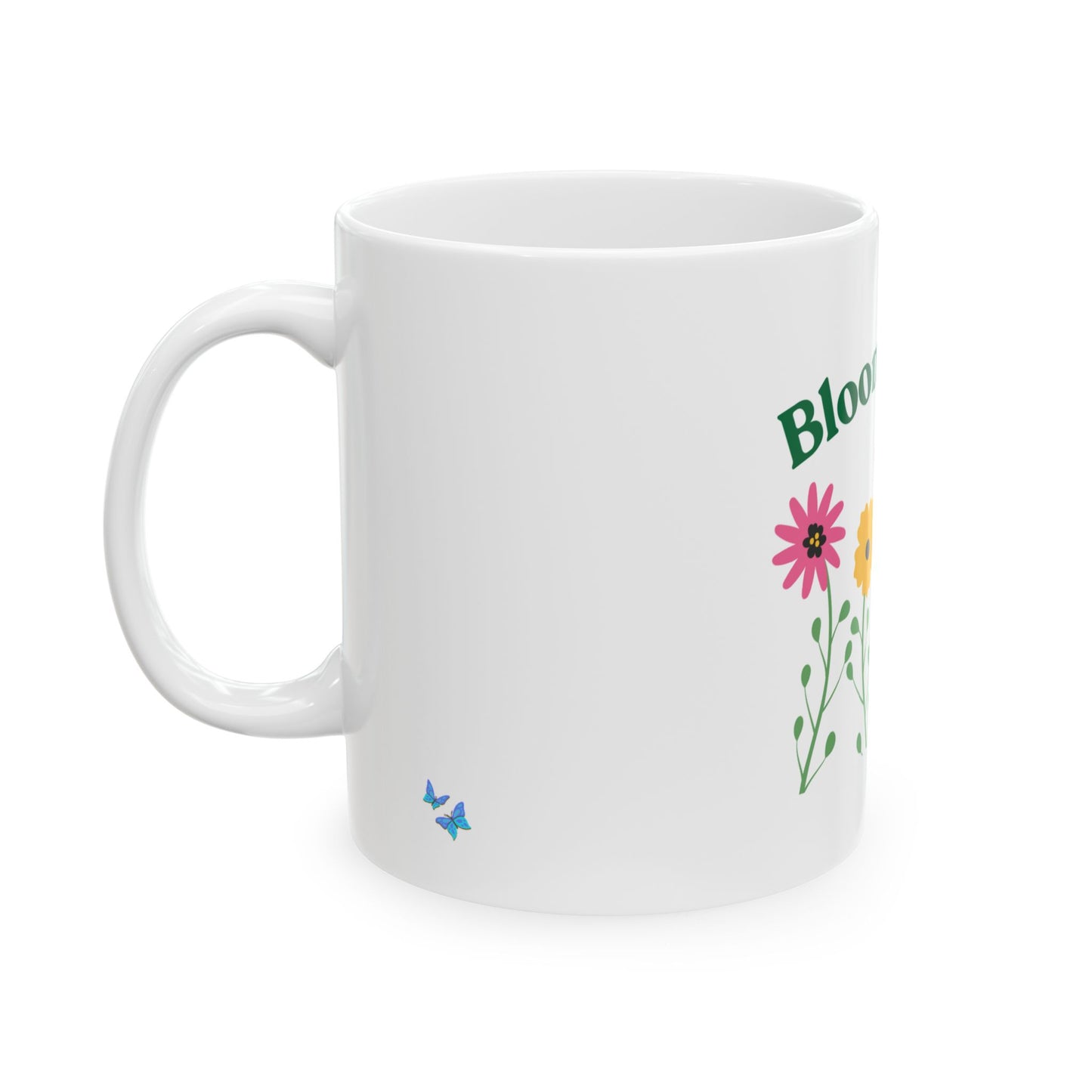 Bloom Boldly Ceramic Mug (11oz, 15oz)